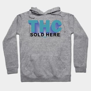 THC SOLD HERE _4 Hoodie